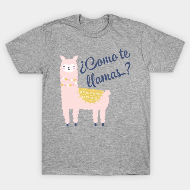 Como te llamas? T-Shirt by MessageOnApparel